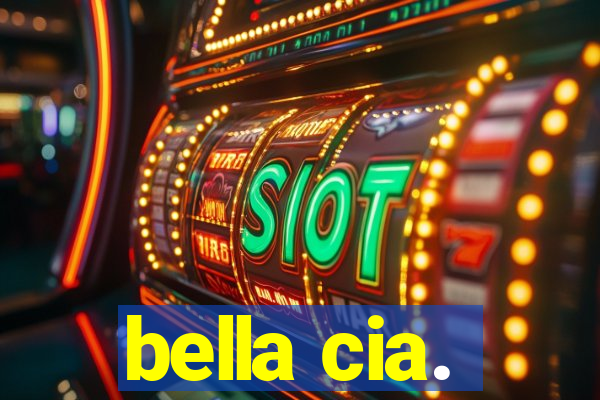 bella cia.